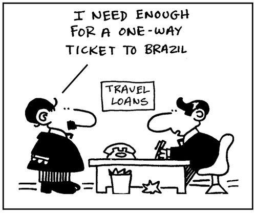 'I need enough for a one-way ticket to Brazil.'