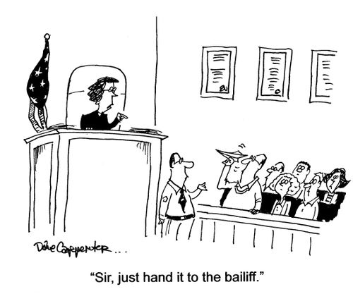 'Sir, just hand it to the bailiff.'