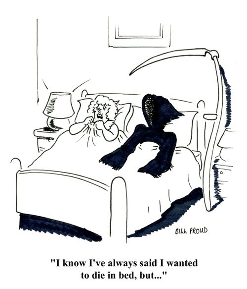 'I know I've always said I wanted to die in bed, but...'
