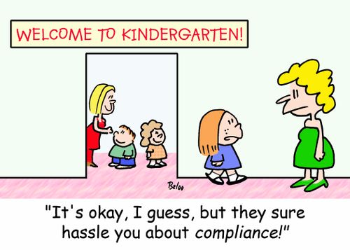 WELCOME TO KINDERGARTEN, 'It's okay, I guess, but they sure hassle you about compliance!'