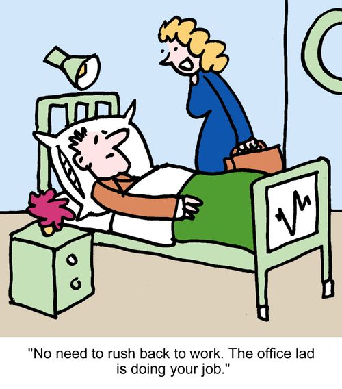 "No need to rush back to work. The office lad is doing your job."