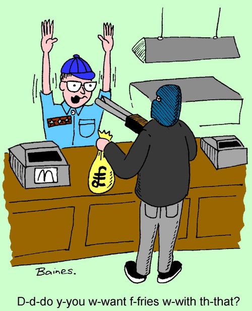 Employee of fast-food joint asks nervously whether the robber would like fries with that
