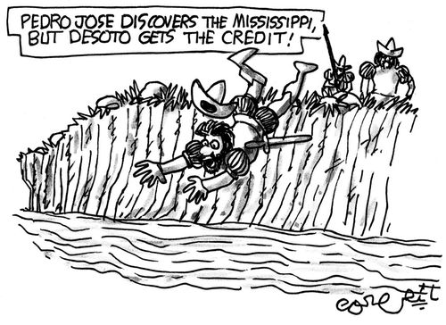 Pedro Jose discovers the Mississippi, but Desoto gets the credit!