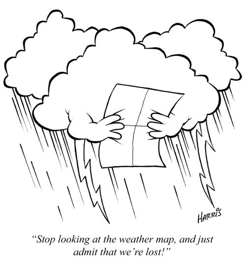 "Stop looking at the weather map, and just admit that we're lost!"