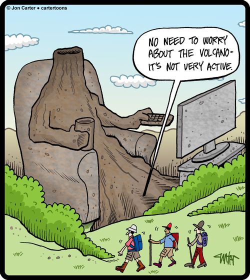 'No need to worry about the volcano - it's not very active.'