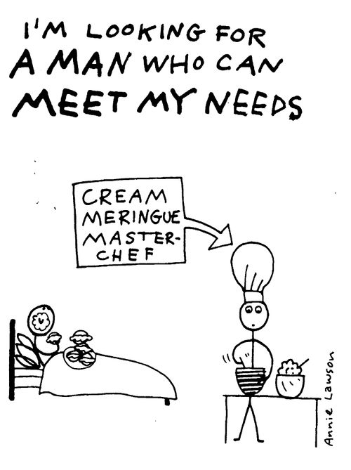 I'm looking for a man who can meet my needs - Cream meringue master-chef.