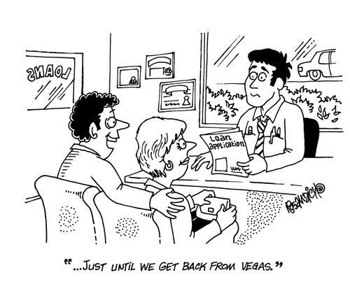 '...just until we get back from Vegas.' (Couple handing in laon application)