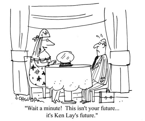 'Wait a minute! This isn't your future... it's Ken Lay's future.'    