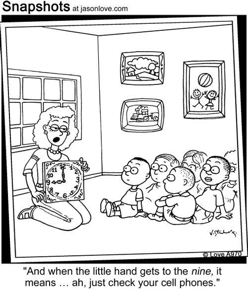 "And when the little hand gets to the nine, it means... ah, just check your cell phones."