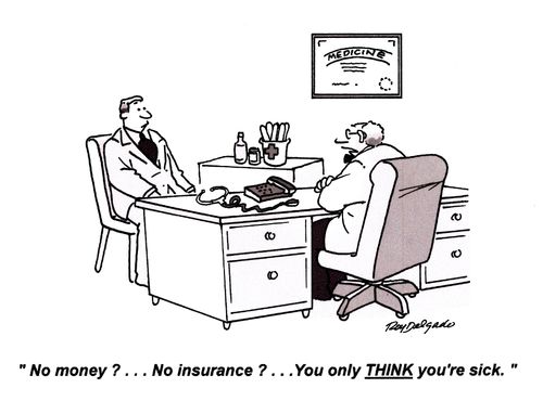 'No money?... No insurance?... You only THINK you're sick.'