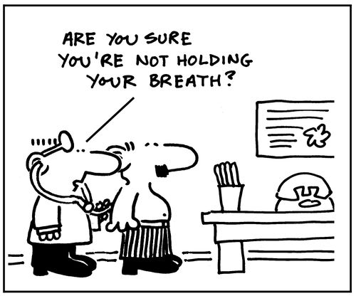 Are you sure you're not holding your breath?