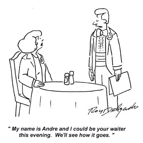 'My name is Andre and I could be your waiter this evening. We'll see how it goes.'