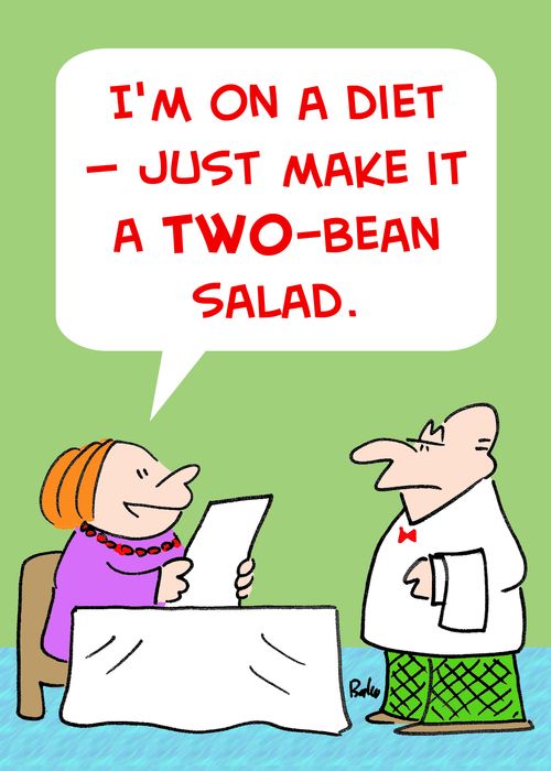 'I'm on a diet -- just make it a TWO-bean salad.'