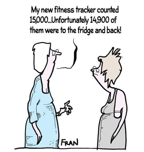 'My new fitness tracker counted 15,000...Unfortunately 14,900 of them were to the fridge and back!'