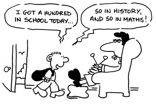 I got a hundred in school today... 50 in history, and 50 in maths!