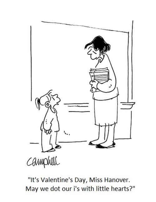 "It's Valentine's Day, Miss Hanover. May we dot our i's with little hearts?"