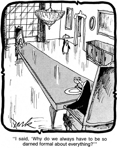 'I said, 'Why do we always have to be so darned formal about everything?''