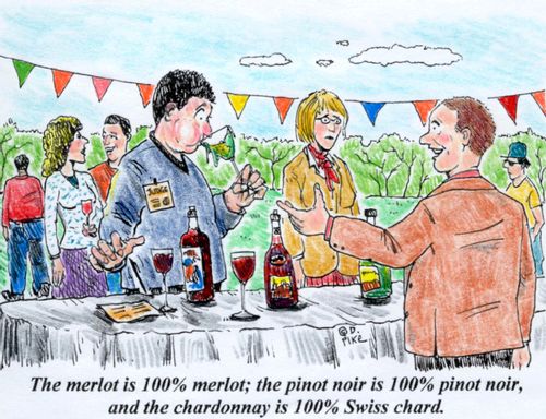 'The merlot is 100 merlot; the pinot noir is 100 pinot noir, and the chardonnay is 100 Swiss chard.'