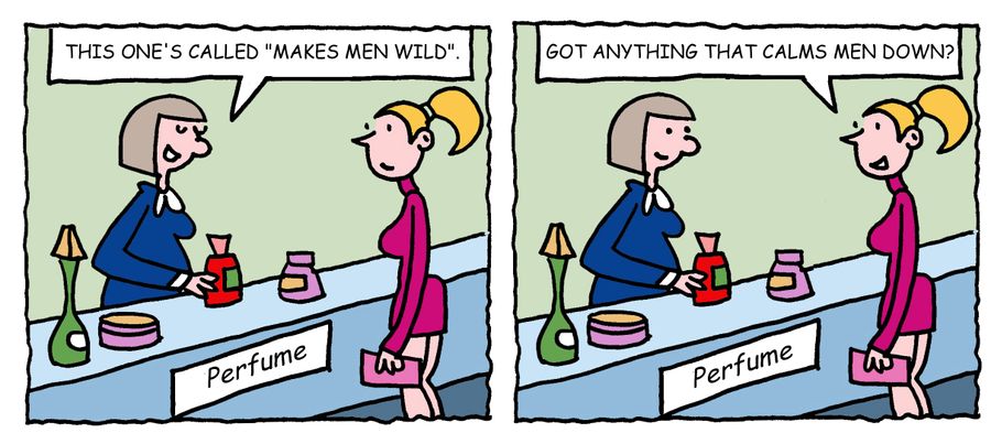 'This one's called "Makes Men Wild".  Got anything that calms men down?'
