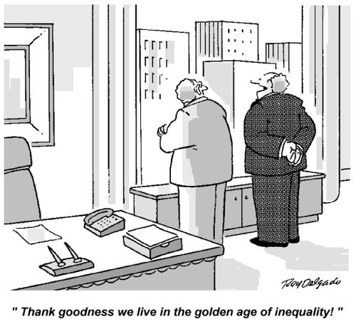 'Thank goodness we live in the golden age of inequality.'