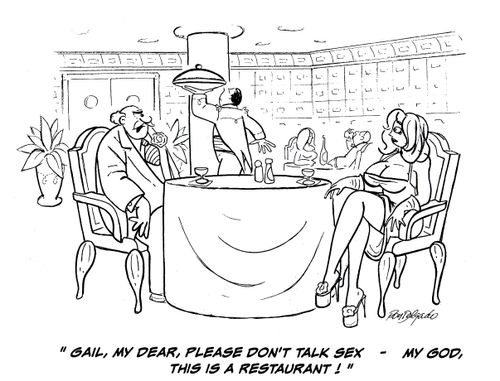 'Gail, my dear, please don't talk about sex - my God this is a restaurant!'