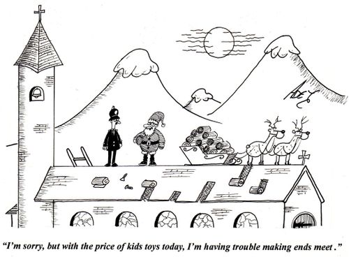 "I'm sorry, but with the price of kids toys today, I'm having trouble making ends meet."