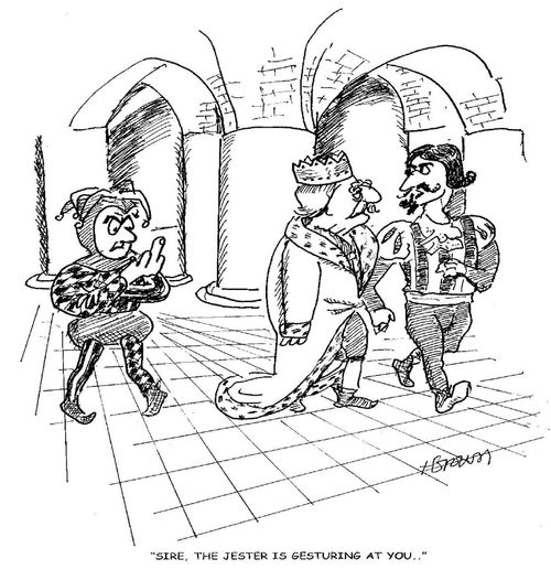 'Sire, the jester is gesturing at you...'