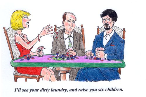 'I'll see your dirty laundry, and raise you six children.'