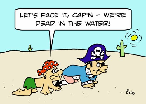'Let's face it, Cap'n -- we're dead in the water!'