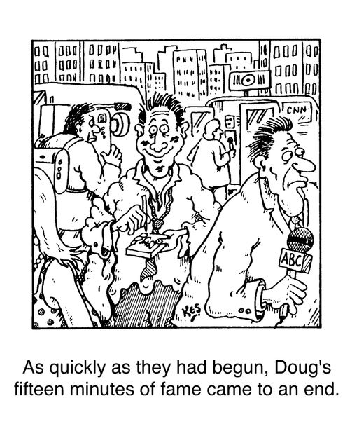 'As quickly as they had begun. Doug's fifteen minutes of fame came to an end'