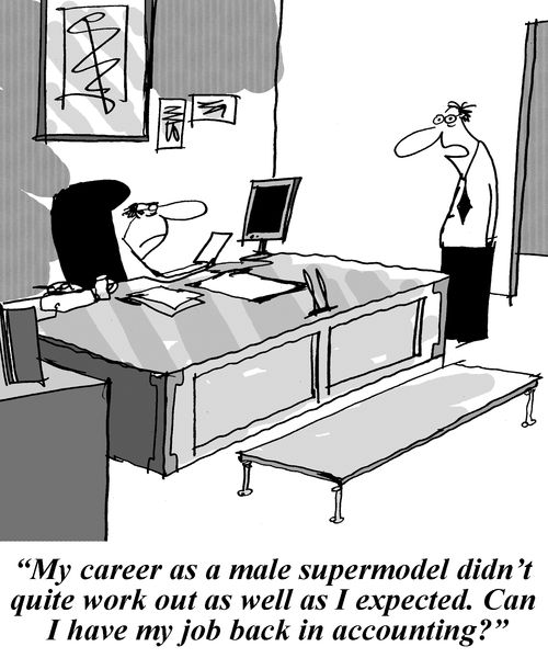 'My career as a supermodel didn't quite work out as well as I expected. Can I have my job back in accounting?'