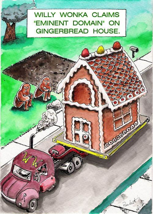 Willy Wonka Claims Eminent Domain on Gingerbread House.