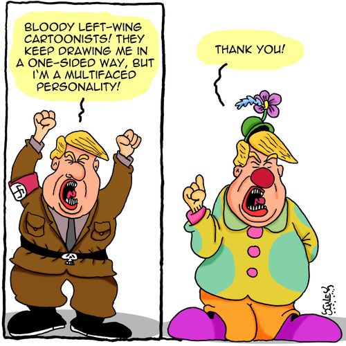 "Bloody left-wing cartoonists! They keep drawing me in a one-sided way, but I'm a multifaced personality!"