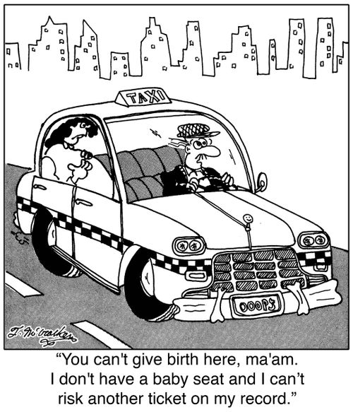  'You can't give birth here, ma'am. I don't have a baby seat and I can't risk another ticket on my record.'