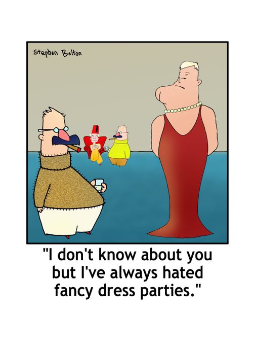 'I don't know about you but I've always hated fancy dress parties.'