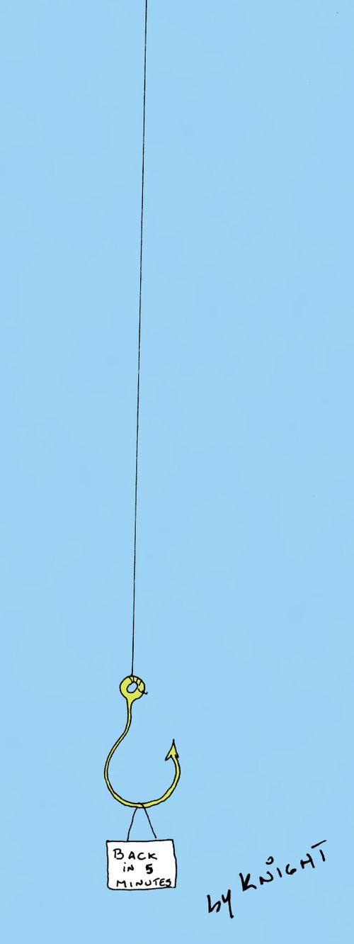 Worm away from hook for a while. ("Back in five minutes")