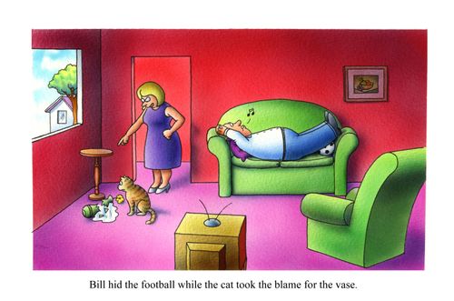 Bill hid the football while the cat took the blame for the vase.