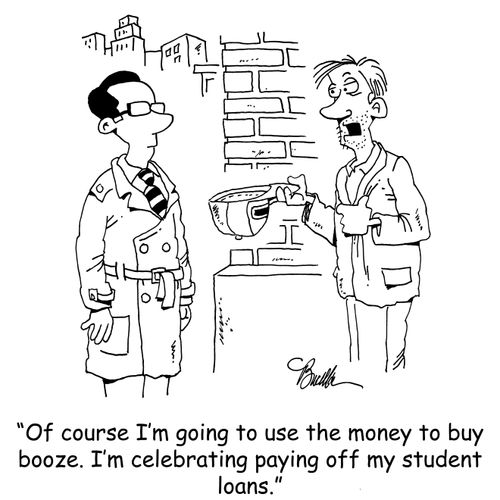 "Of course I'm going to use the money to buy booze. I'm celebrating paying off my student loans."