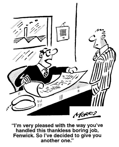 "I'm very pleased with the way you've handled this thankless boring job, Fenwick...."