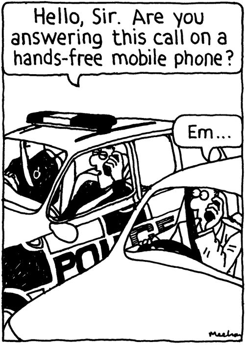 'Hello, Sir. Are you answering this call on a hands-free mobile?' 'Em...'