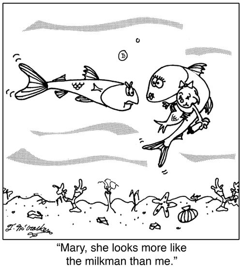 'Mary, she looks more like the milkman than me.'