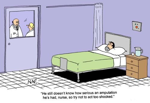 'He still doesn't know how serious an amputation he's had, nurse, so try not to act too shocked.'