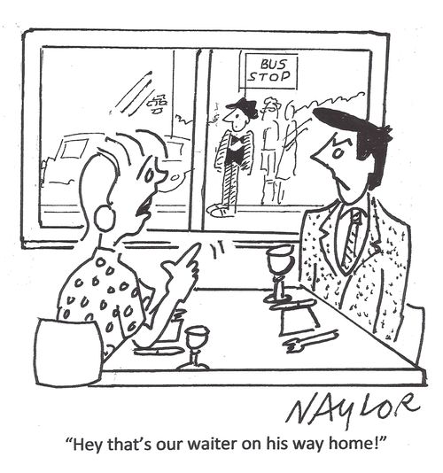 'Hey that's our waiter on his way home!'