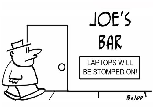 Joe's Bar, Laptops Will Be Stomped On.