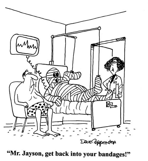 'Mr. Jayson, get back into your bandages.'