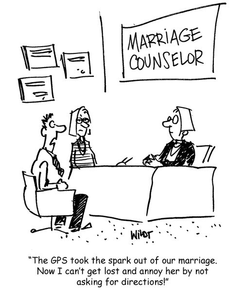 GPS took the spark out of our marriage. Now I can't get lost and annoy her by not asking for directions!