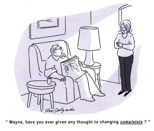 'Wayne, have you ever given any thought to changing completely?'