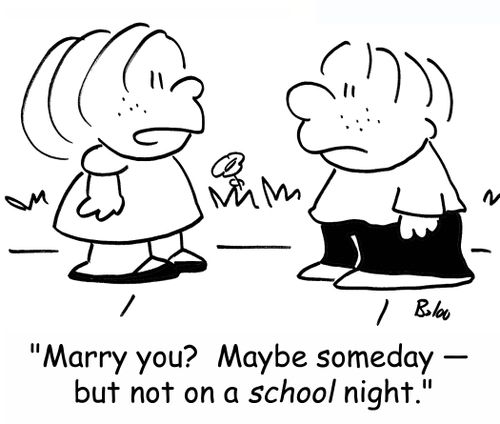 'Marry you? Maybe someday -- but not on a SCHOOL night.'