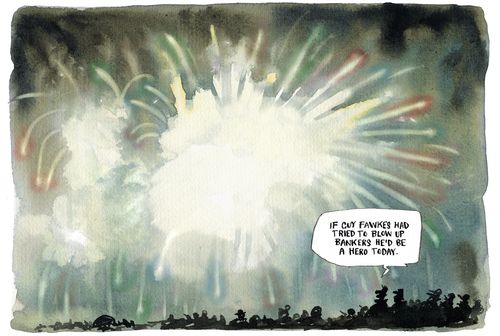 'If Guy Fawkes had tried to blow up bankers he'd be a hero today.'