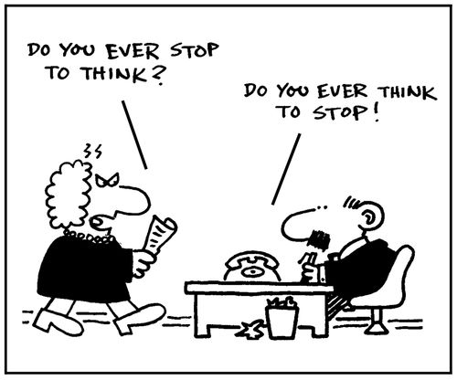 'Do you ever stop to think?' - 'Do you ever think to stop?'